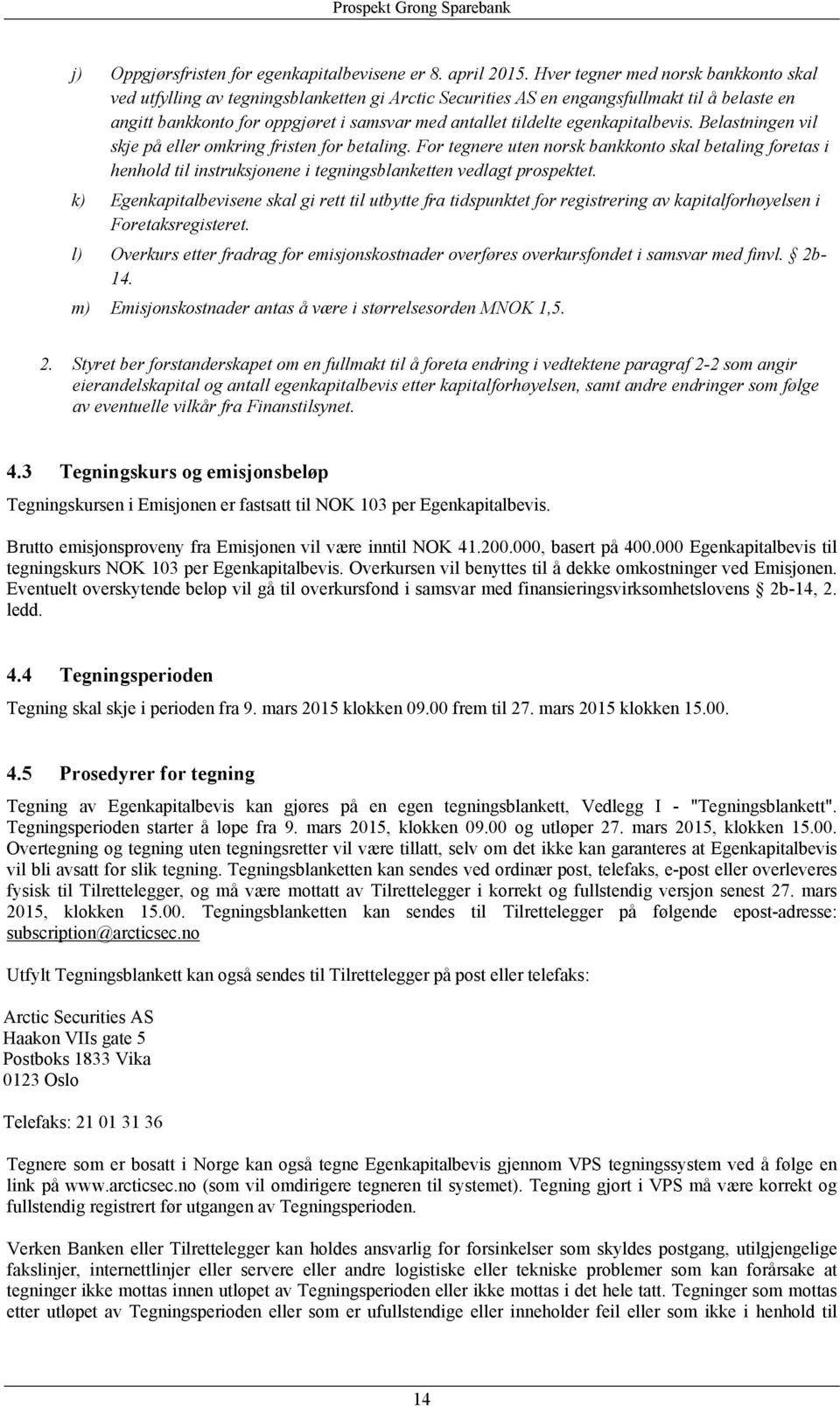 egenkapitalbevis. Belastningen vil skje på eller omkring fristen for betaling.