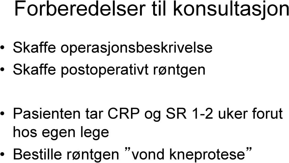 røntgen Pasienten tar CRP og SR 1-2 uker