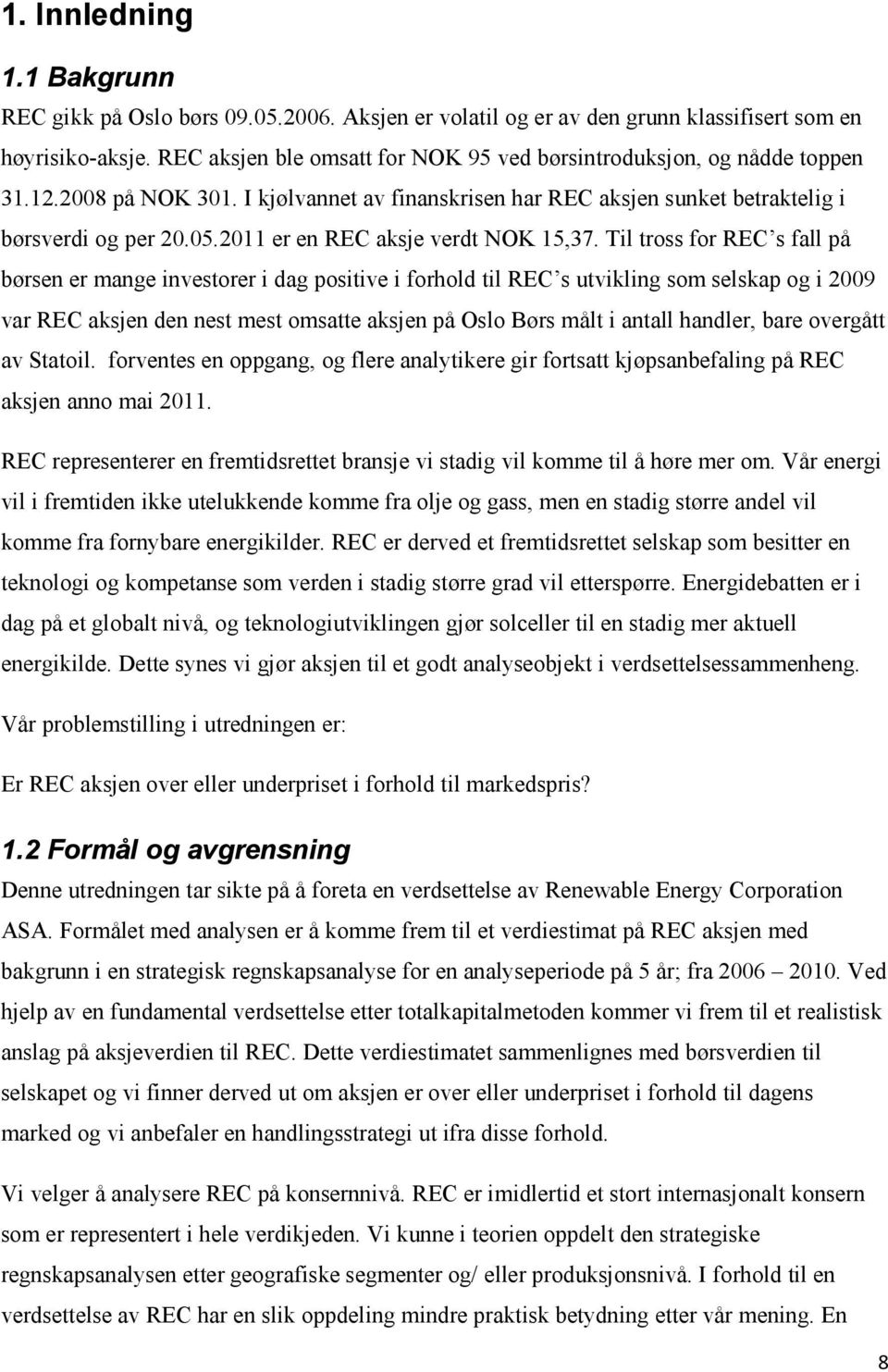 2011 er en REC aksje verdt NOK 15,37.