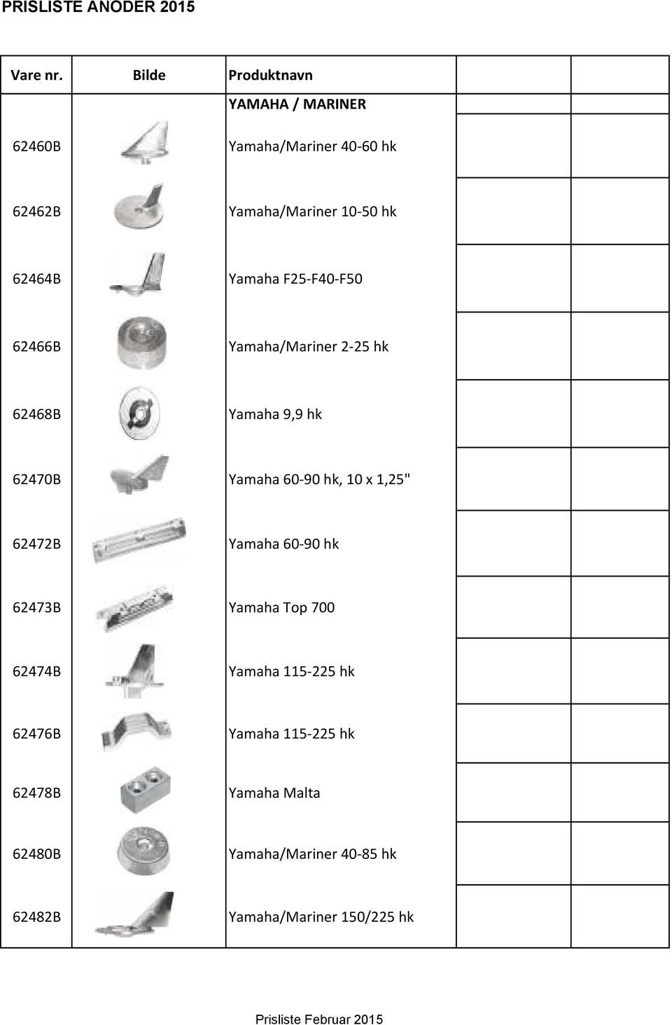 62464B Yamaha F25-F40-F50 62466B Yamaha/Mariner 2-25 hk 62468B Yamaha 9,9 hk 62470B Yamaha 60-90