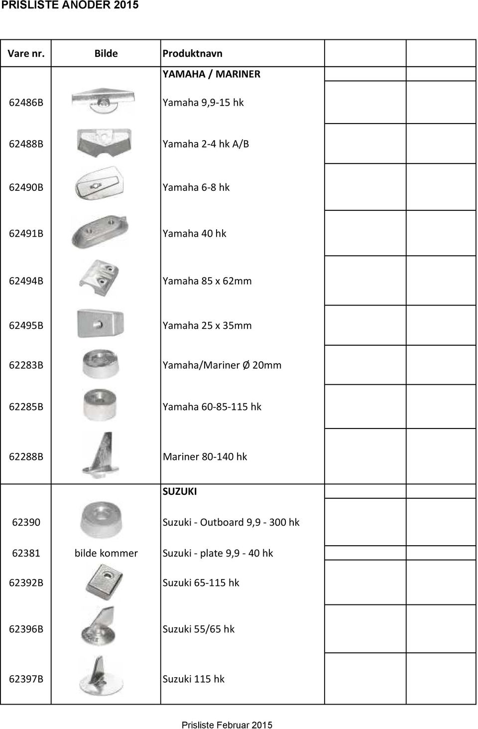 hk 62491B Yamaha 40 hk 62494B Yamaha 85 x 62mm 62495B Yamaha 25 x 35mm 62283B Yamaha/Mariner Ø 20mm