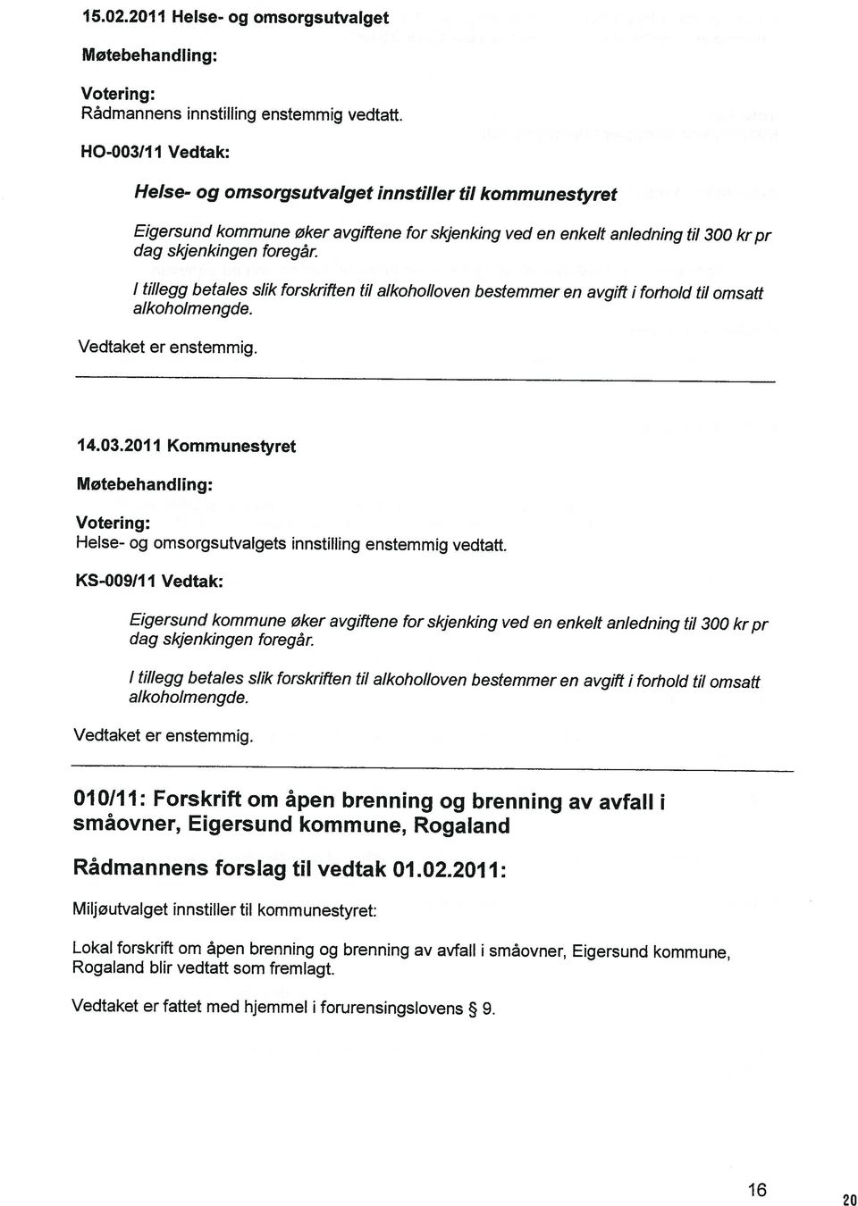 Lokal forskrift om åpen brenning og brenning av avfall i småovner, Eigersund kommune, Miljøutvalget innstiller til kommunestyret: Rådmannens for&ag til vedtak 01.02.