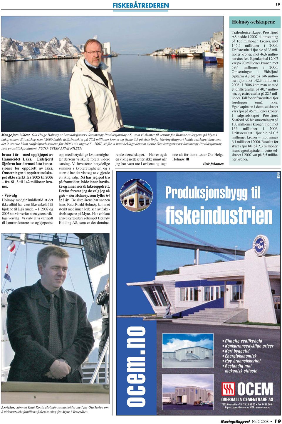 største blant saltfiskprodusentene for 2006 i sin utgave 5-2007, så får vi bare beklage dersom eierne ikke kategoriserer Sommerøy Produksjonslag som en saltfiskprodusent.