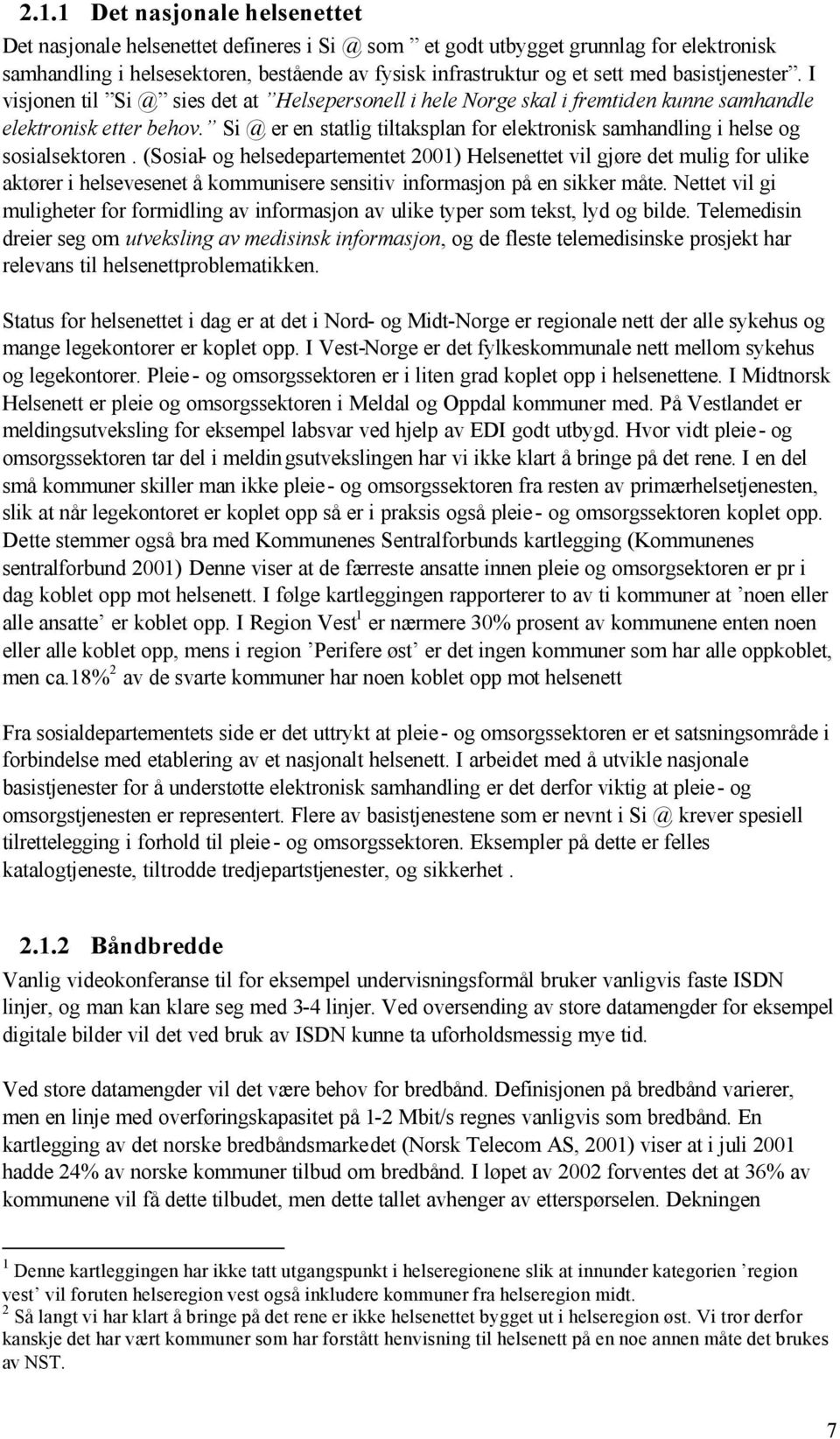 Si @ er en statlig tiltaksplan for elektronisk samhandling i helse og sosialsektoren.