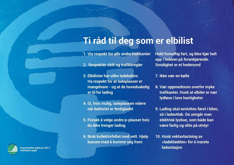 Gi, hvis mulig, ladeplassen videre når batteriet er ferdigladet 5. Forsøk å velge andre p-plasser hvis du ikke trenger lading 7. Ikke vær en bølle 8. Vær oppmerksom overfor myke trafikanter.