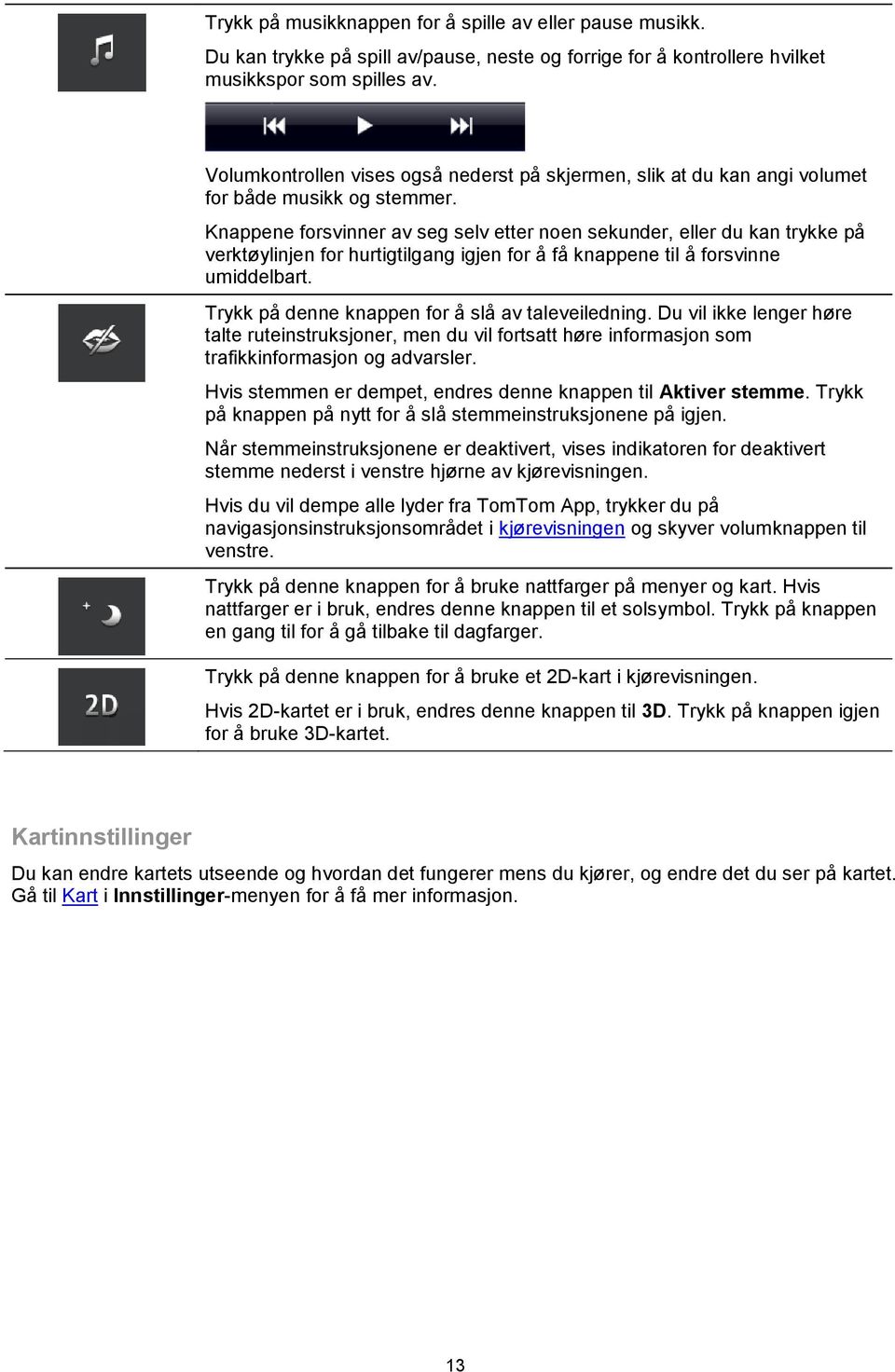 Knappene forsvinner av seg selv etter noen sekunder, eller du kan trykke på verktøylinjen for hurtigtilgang igjen for å få knappene til å forsvinne umiddelbart.