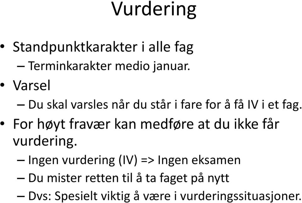 For høyt fravær kan medføre at du ikke får vurdering.