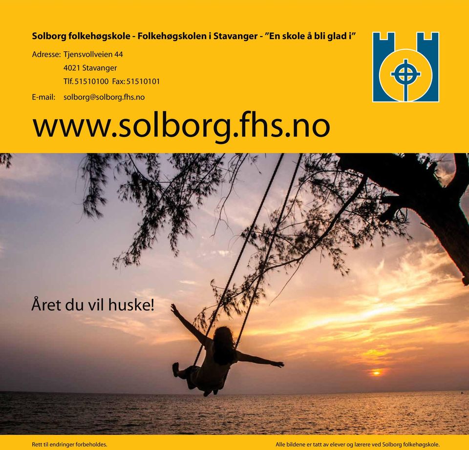 51510100 Fax: 51510101 E-mail: solborg@solborg.fhs.no www.solborg.fhs.no Året du vil huske!