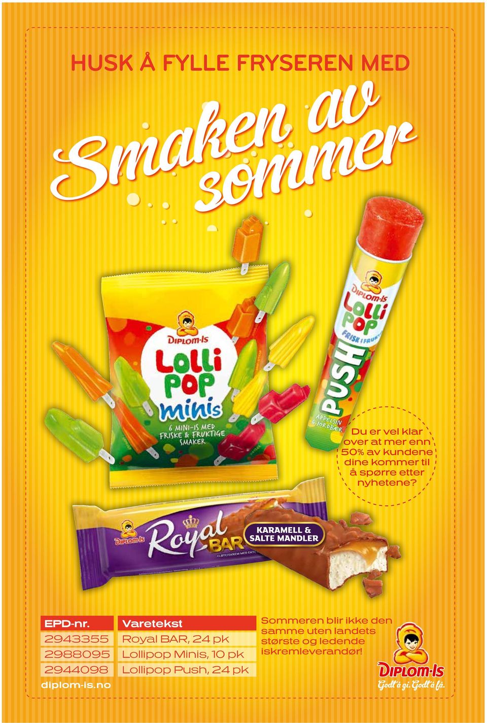 Varetekst 2943355 Royal BAR, 24 pk 2988095 Lollipop Minis, 10 pk 2944098 Lollipop Push, 24