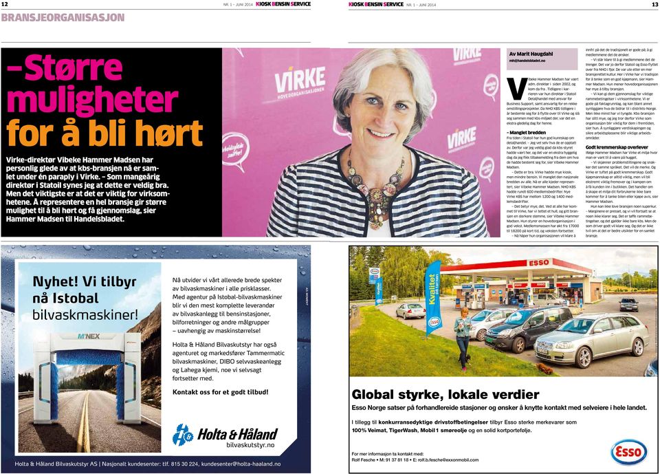 Som mangeårig direktør i Statoil synes jeg at dette er veldig bra. Men det viktigste er at det er viktig for virksomhetene.