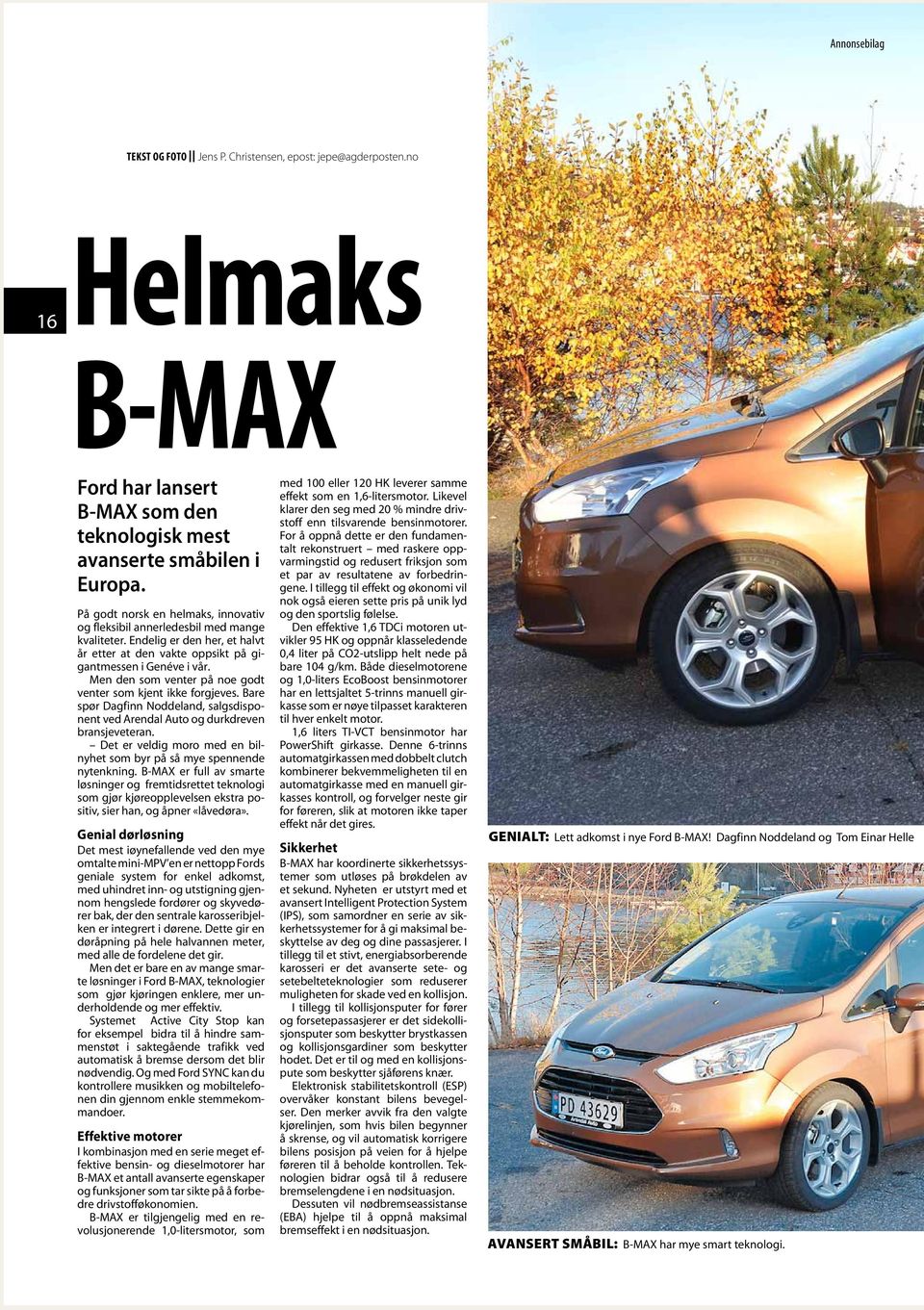 Men den som venter på noe godt venter som kjent ikke forgjeves. Bare spør Dagfinn Noddeland, salgsdisponent ved Arendal Auto og durkdreven bransjeveteran.