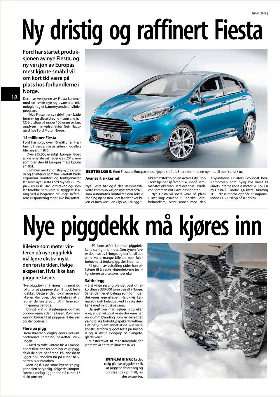 Nye Fiesta har syv drivlinjer - både bensin- og dieseldrevne som alle har CO2-utslipp på under 100 gram pr. km, opplyser markedsdirektør Geir Hauggård hos Ford Motor Norge.