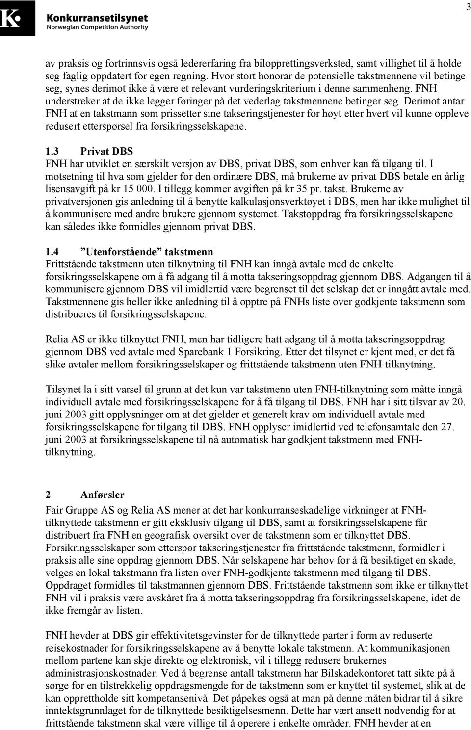 FNH understreker at de ikke legger føringer på det vederlag takstmennene betinger seg.