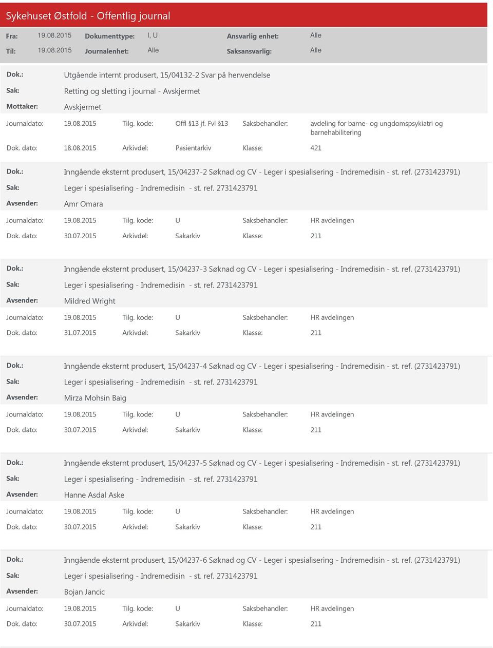 2015 Arkivdel: Sakarkiv Inngående eksternt produsert, 15/04237-3 Søknad og CV - Leger i spesialisering - Indremedisin - st. ref. () Mildred Wright Dok. dato: 31.07.