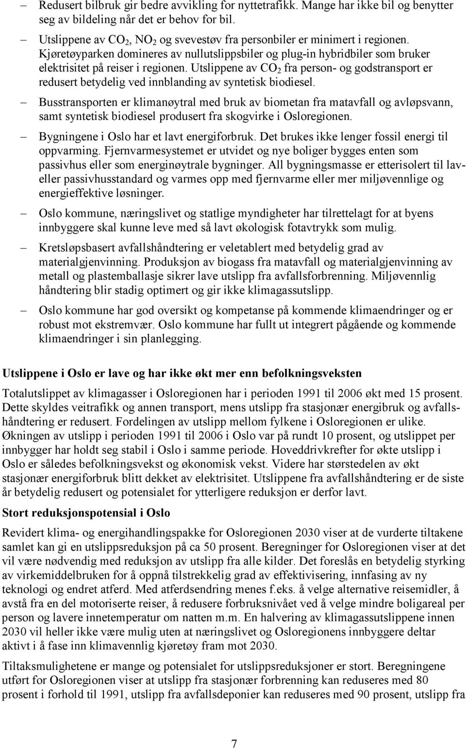 Utslippene av CO 2 fra person- og godstransport er redusert betydelig ved innblanding av syntetisk biodiesel.