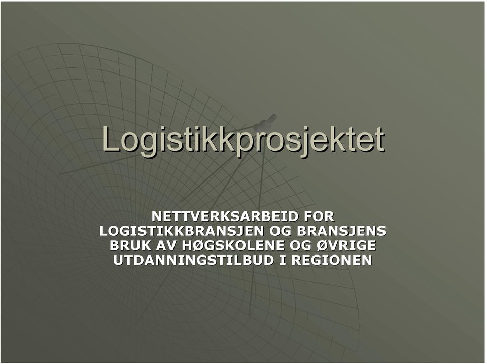 LOGISTIKKBRANSJEN OG BRANSJENS