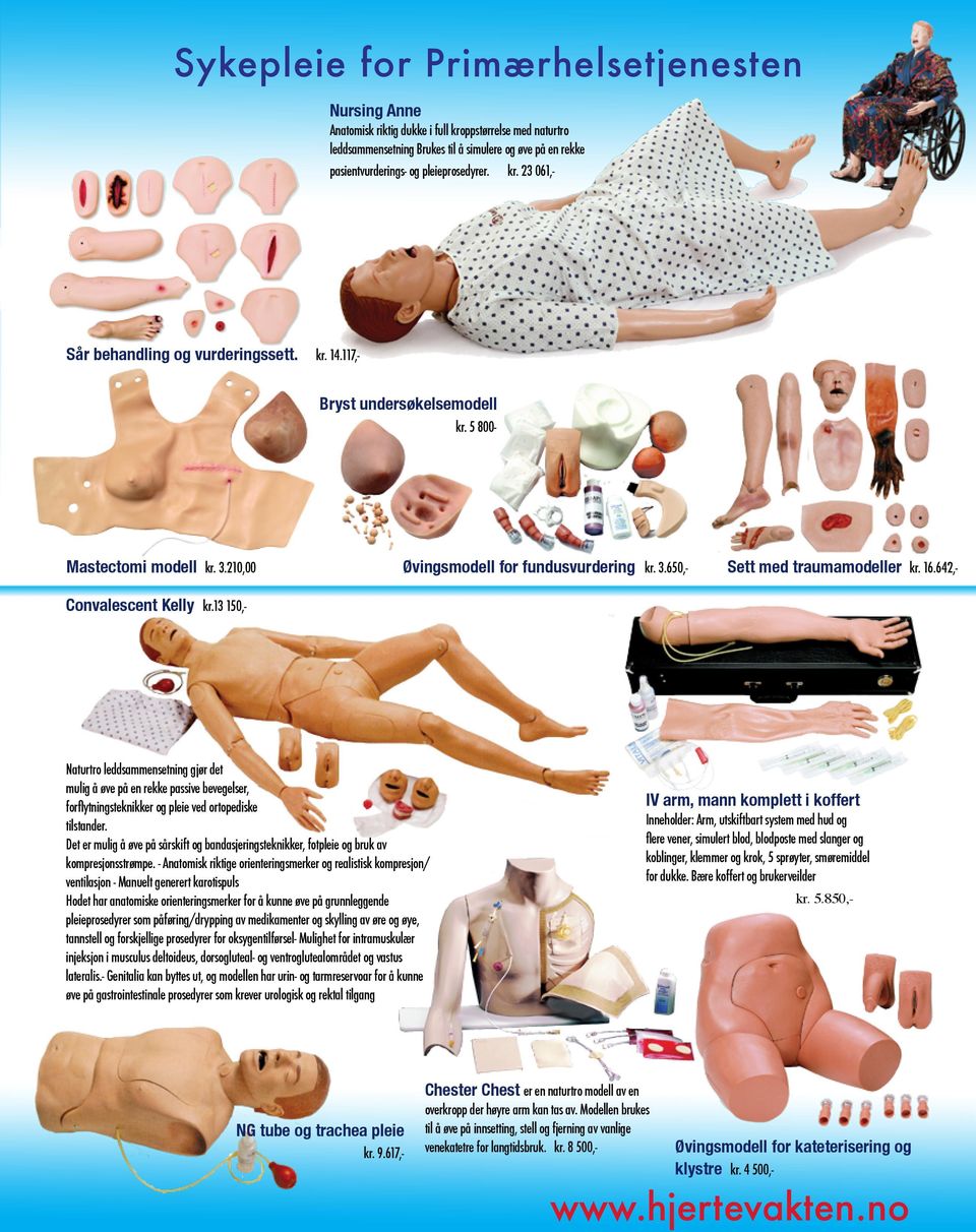 16.642,- Convalescent Kelly kr.13 150,- Naturtro leddsammensetning gjør det mulig å øve på en rekke passive bevegelser, forflytningsteknikker og pleie ved ortopediske tilstander.