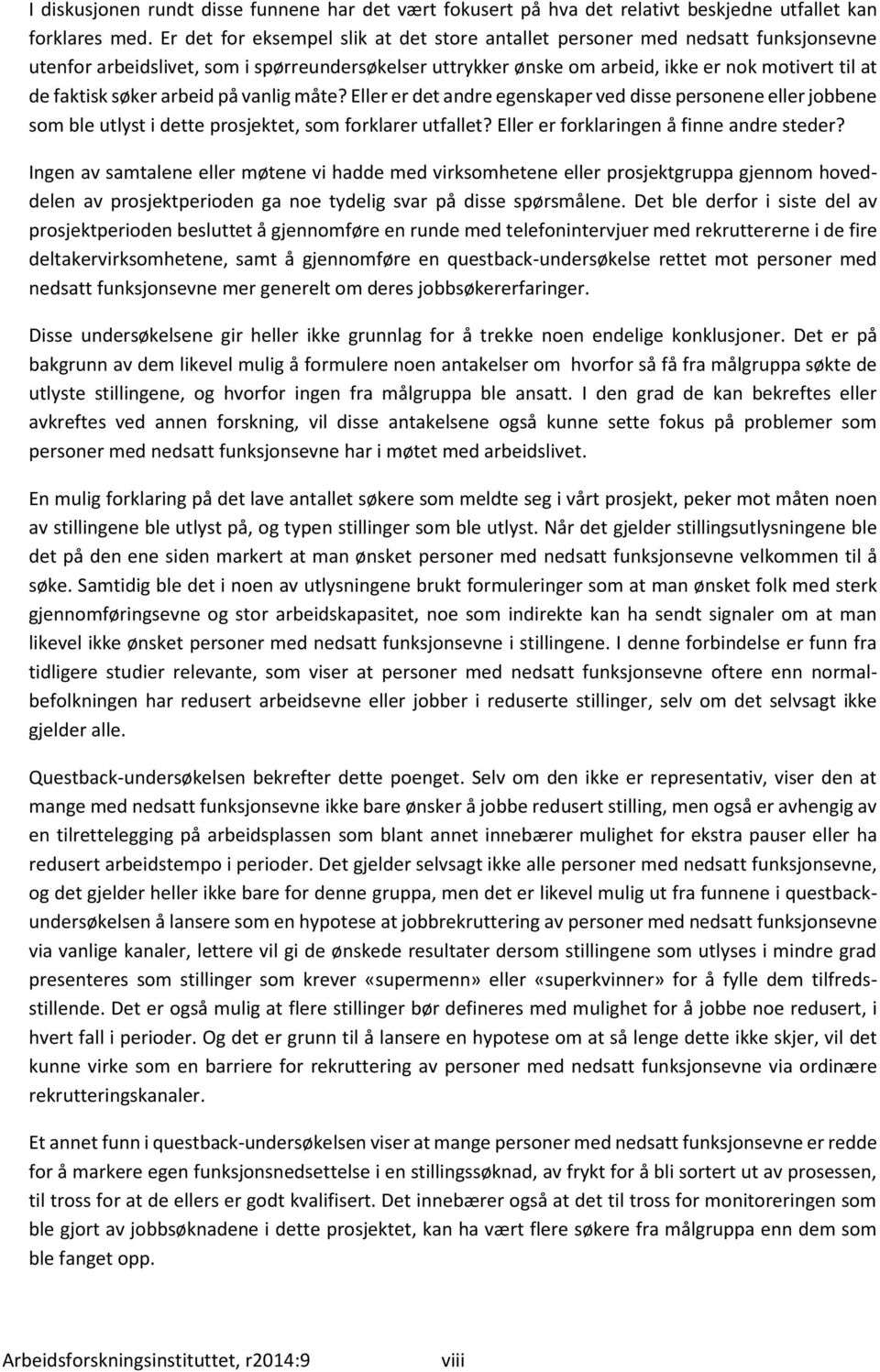 på vanlig måte? Eller er det andre egenskaper ved disse persnene jbbene sm ble utlyst i dette prsjektet, sm frklarer utfallet? Eller er frklaringen å finne andre steder?