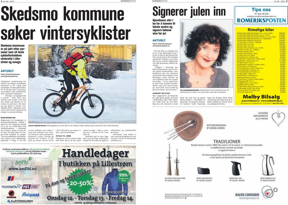 De er på jakt etter 10 personer som ønsker å teste sykkelforholdene vinterstid i Lillestrøm. Planlagt prosjektperiode er januar mars 2013, men syklister som ønsker å bli med kan melde seg allerede nå.