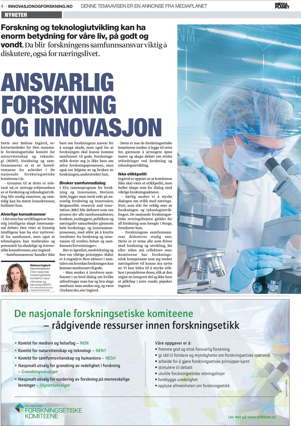 ANSVARLIG FORSKNING OG INNOVASJON Dette sier Helene Ingierd, sekretariatsleder for Den nasjonale forskningsetiske komité for naturvitenskap og teknologi (NENT).