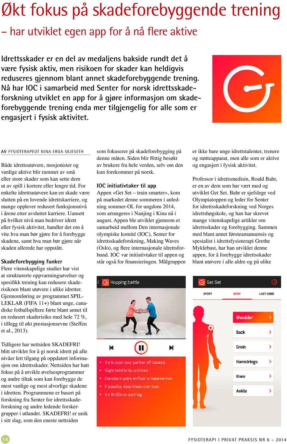 Nå har IOC i samarbeid med Senter for norsk idrettsskadeforskning utviklet en app for å gjøre informasjon om skadeforebyggende trening enda mer tilgjengelig for alle som er engasjert i fysisk