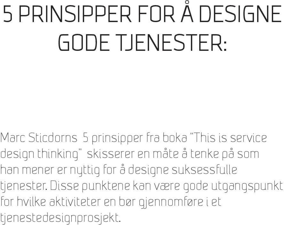 mener er nyttig for å designe suksessfulle tjenester.