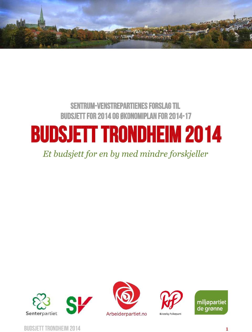 2014-17 Budsjett Trondheim 2014 Et budsjett