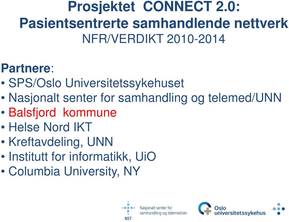 Partnere: SPS/Oslo Universitetssykehuset Nasjonalt senter for