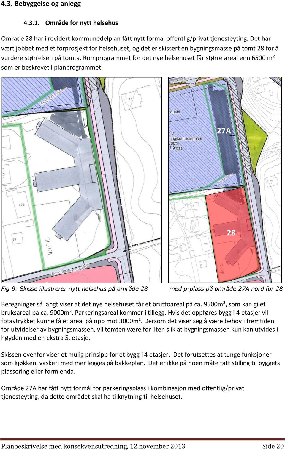 Romprogrammet for det nye helsehuset får større areal enn 6500 m² som er beskrevet i planprogrammet.