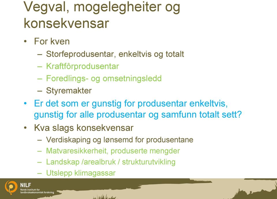 enkeltvis, gunstig for alle produsentar og samfunn totalt sett?