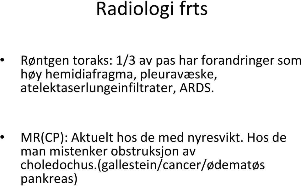 ARDS. MR(CP): Aktuelt hos de med nyresvikt.