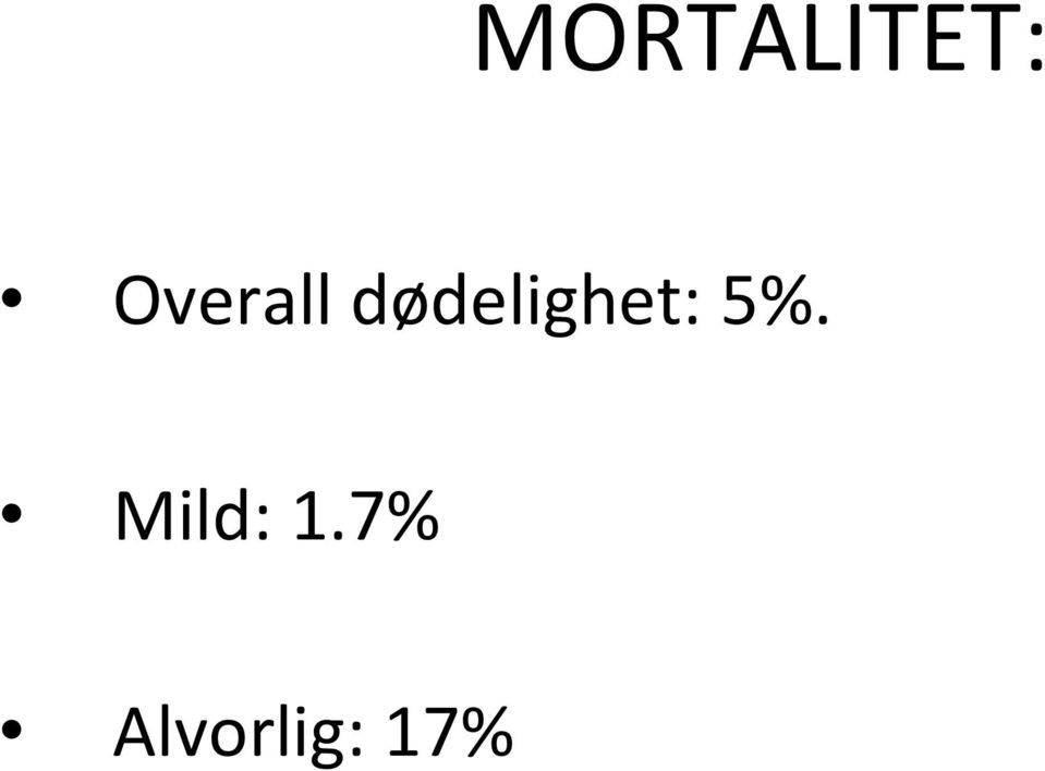 dødelighet: 5%.