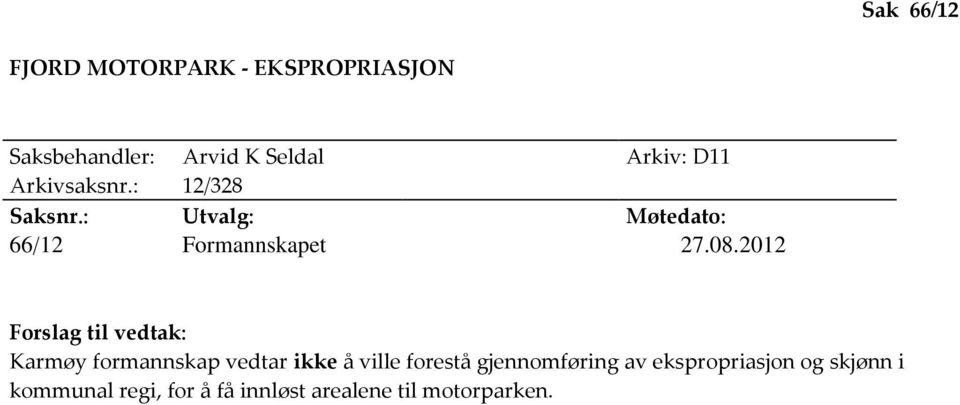 2012 Forslag til vedtak: Karmøy formannskap vedtar ikke å ville forestå
