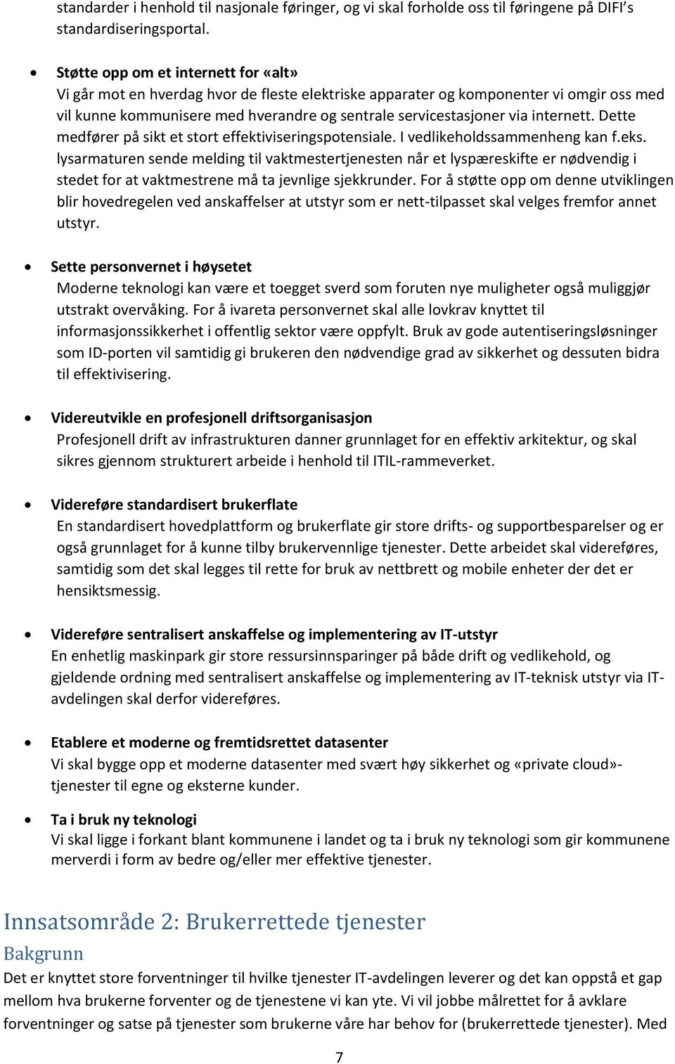 internett. Dette medfører på sikt et stort effektiviseringspotensiale. I vedlikeholdssammenheng kan f.eks.