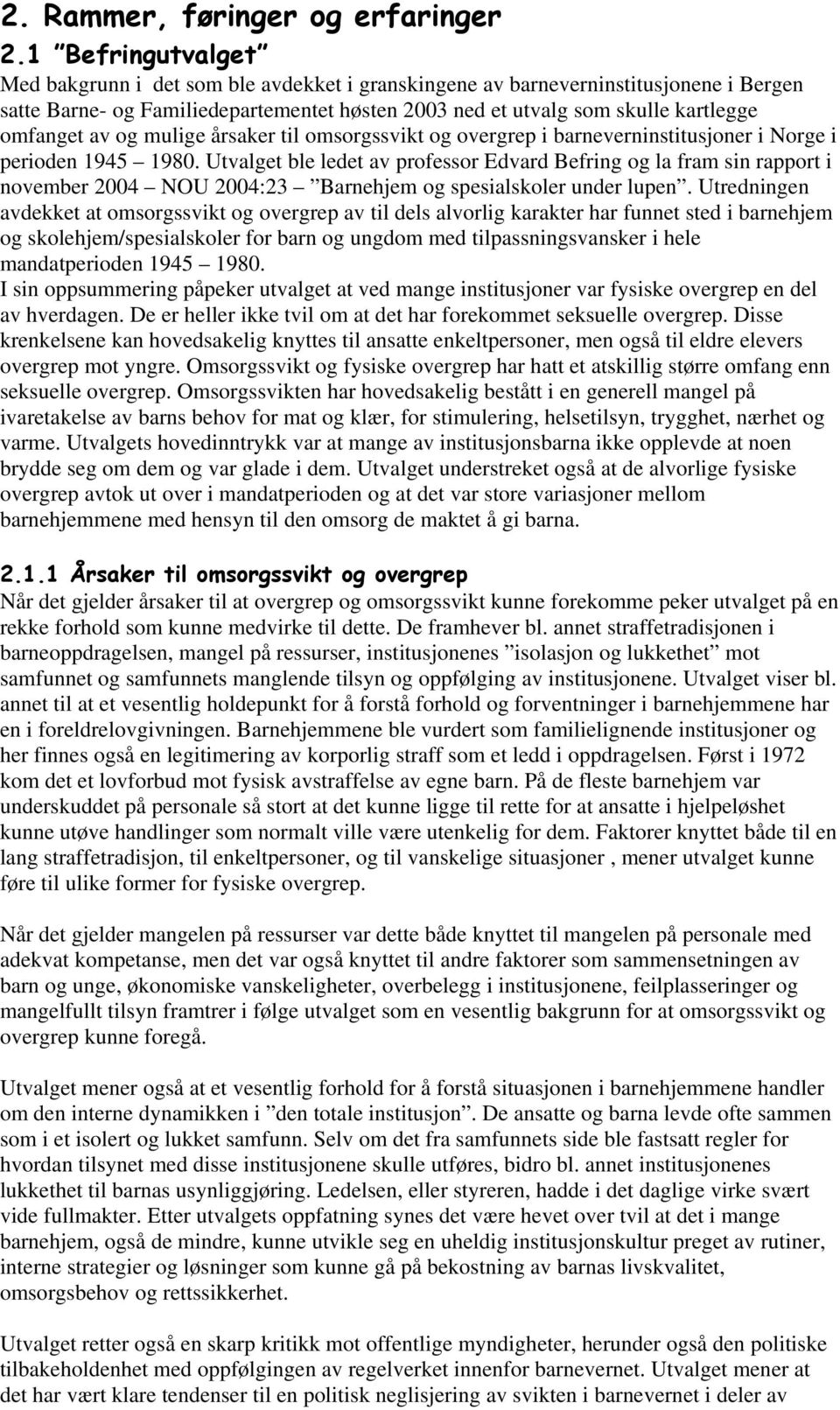 av og mulige årsaker til omsorgssvikt og overgrep i barneverninstitusjoner i Norge i perioden 1945 1980.