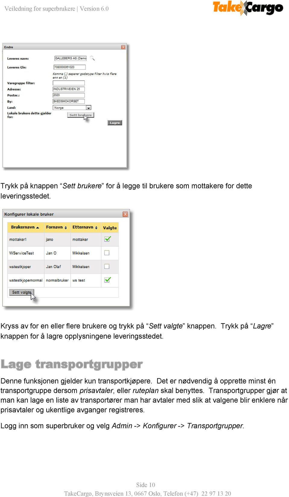 Lage transportgrupper Denne funksjonen gjelder kun transportkjøpere.