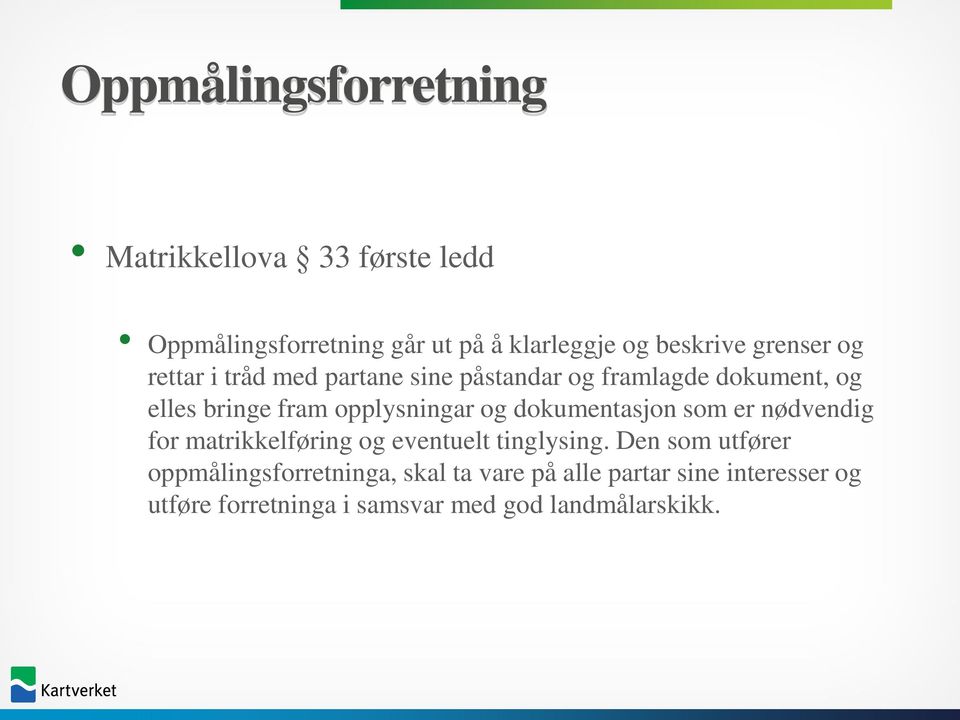 opplysningar og dokumentasjon som er nødvendig for matrikkelføring og eventuelt tinglysing.