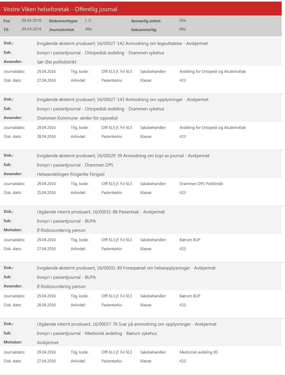 2016 Arkivdel: Pasientarkiv Inngående eksternt produsert, 16/00027-143 Anmodning om opplysninger - Innsyn i pasientjournal - Ortopedisk avdeling - Drammen sykehus Drammen Kommune senter for oppvekst