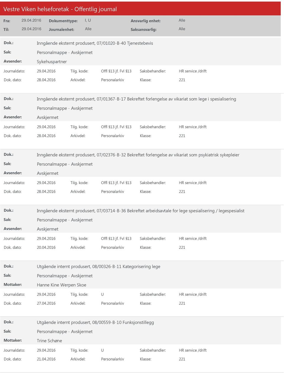 2016 Arkivdel: Personalarkiv Inngående eksternt produsert, 07/02376-B-32 Bekreftet forlengelse av vikariat som psykiatrisk sykepleier Personalmappe - Dok. dato: 28.04.