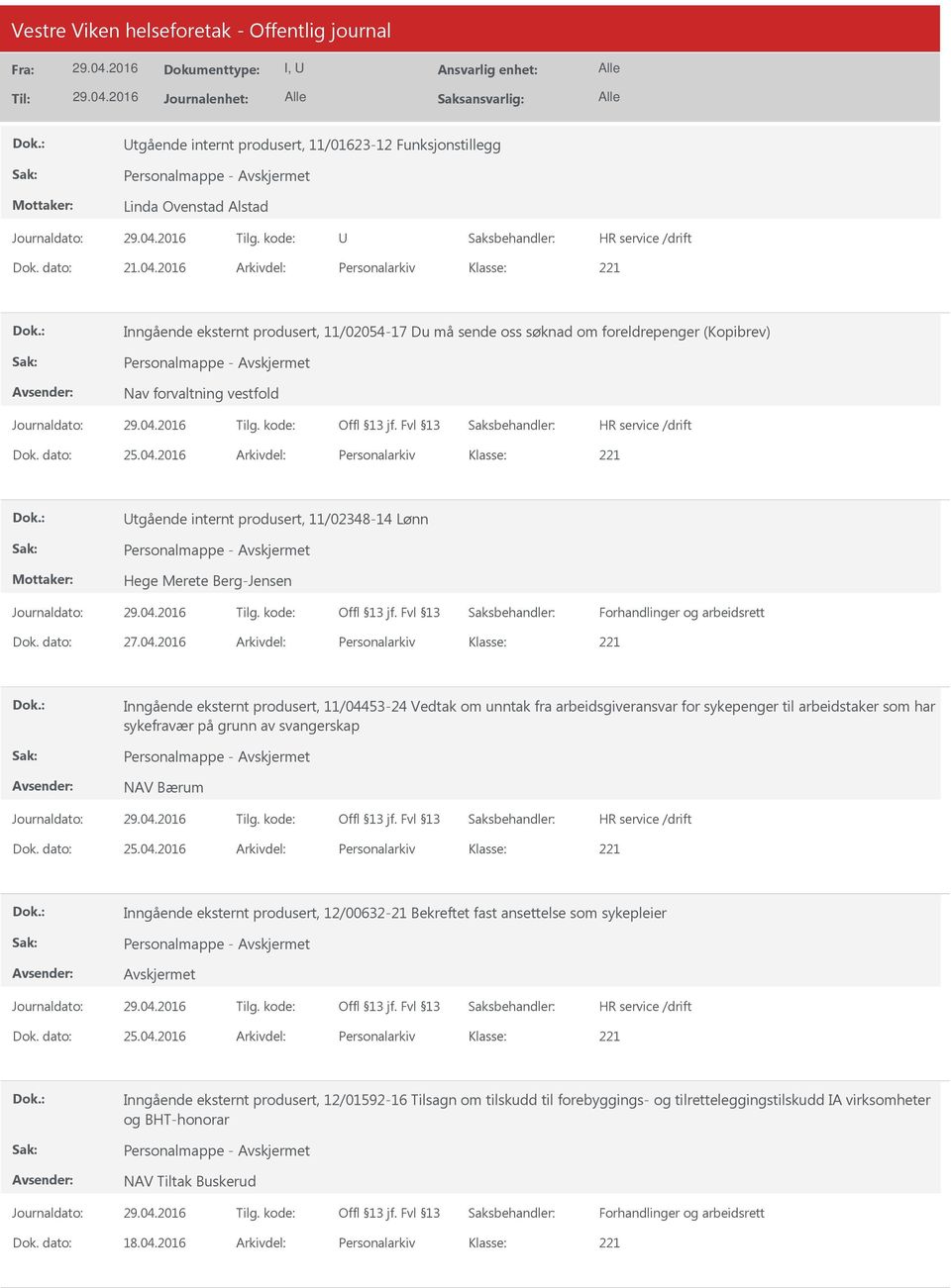 2016 Arkivdel: Personalarkiv tgående internt produsert, 11/02348-14 Lønn Personalmappe - Hege Merete Berg-Jensen Forhandlinger og arbeidsrett Dok. dato: 27.04.