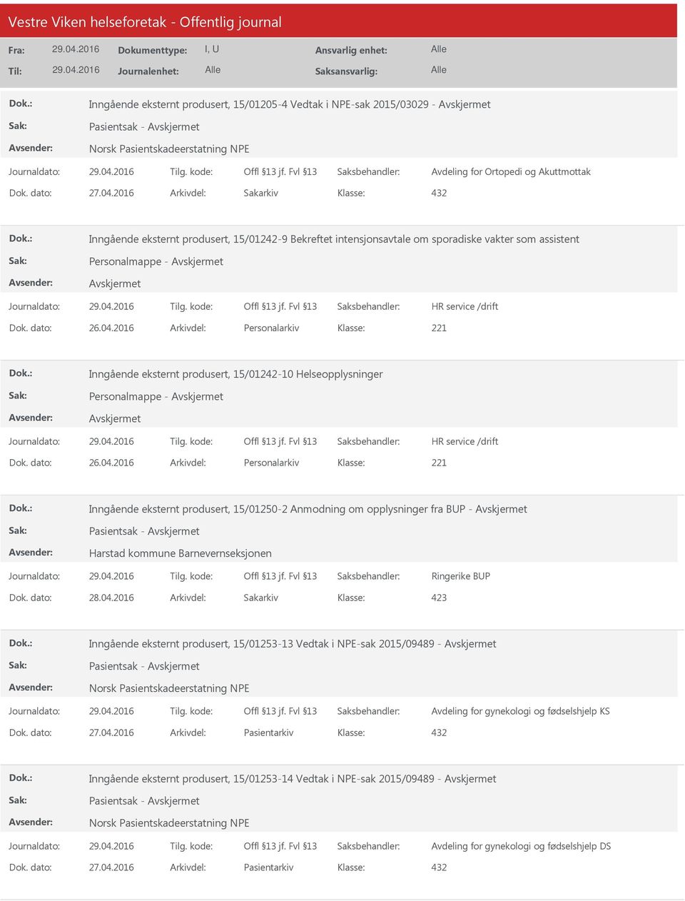 2016 Arkivdel: Personalarkiv Inngående eksternt produsert, 15/01242-10 Helseopplysninger Personalmappe - Dok. dato: 26.04.