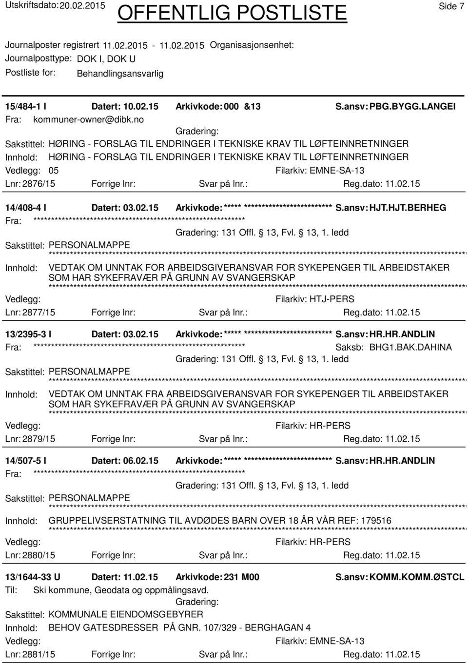 lnr.: 14/408-4 I Datert: 03.02.15 Arkivkode:***** ****************************** S.ansv: HJT.HJT.BERHEG 131 Offl. 13, Fvl. 13, 1.