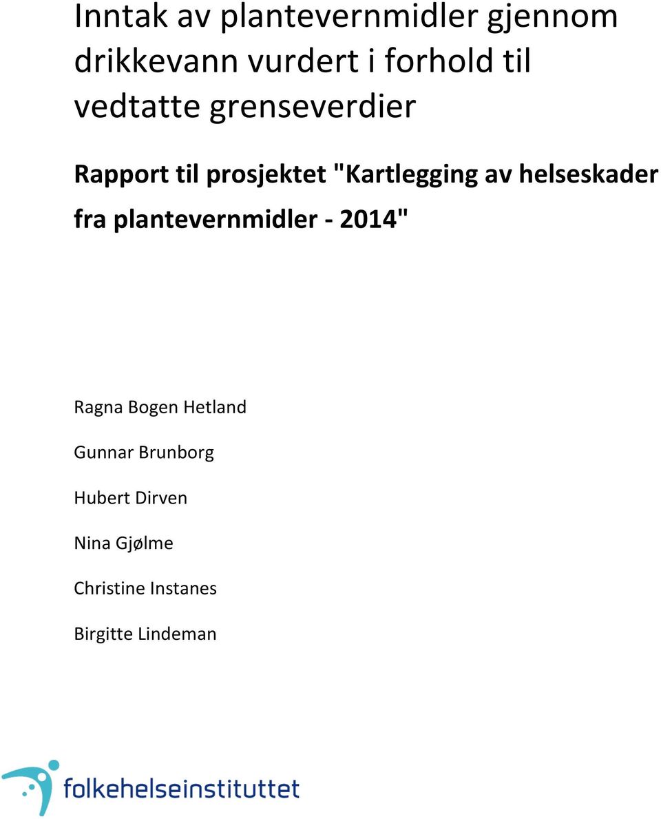 helseskader fra plantevernmidler - 2014" Ragna Bogen Hetland Gunnar