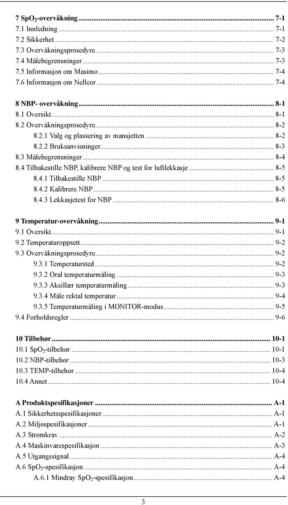 4 Tilbakestille NBP, kalibrere NBP og test for luftlekkasje... 8-5 8.4.1 Tilbakestille NBP... 8-5 8.4.2 Kalibrere NBP... 8-5 8.4.3 Lekkasjetest for NBP... 8-6 9 Temperatur-overvåkning... 9-1 9.