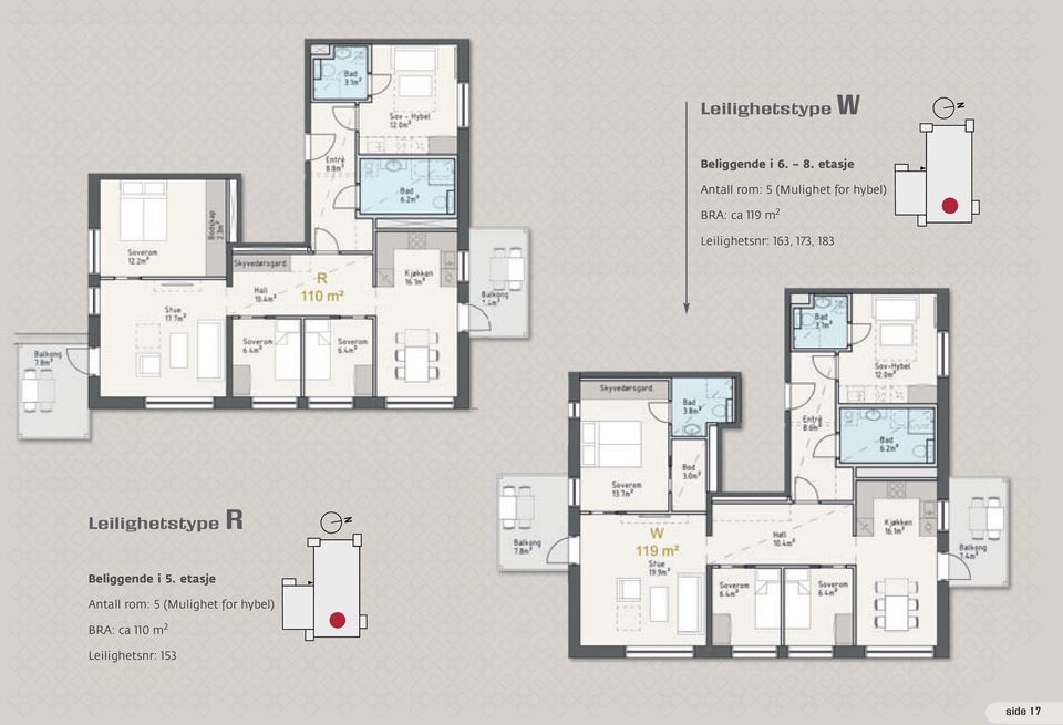 Leilighetsnr: 163, 173, 183 Leilighetstype R Beliggende i 5.