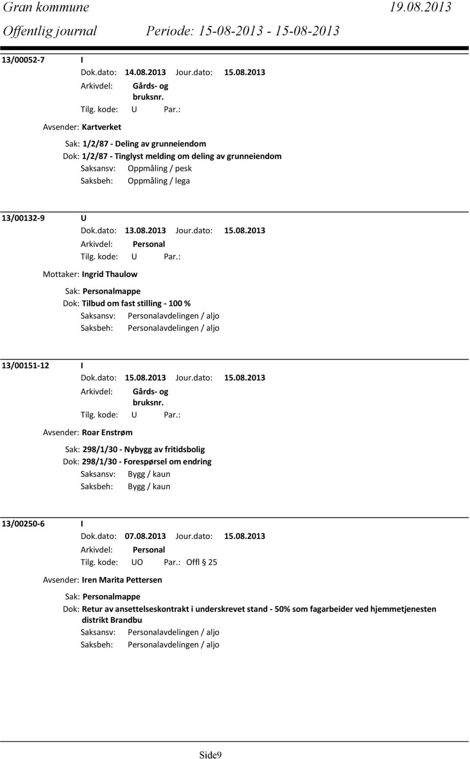 Oppmåling / lega 13/00132-9 U Dok.dato: 13.08.