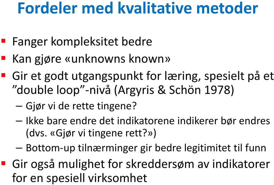 Ikke bare endre det indikatorene indikerer bør endres (dvs. «Gjør vi tingene rett?