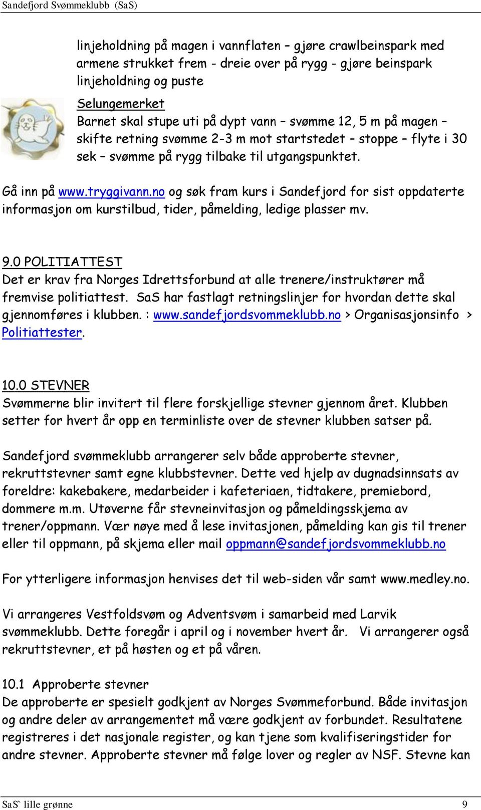no og søk fram kurs i Sandefjord for sist oppdaterte informasjon om kurstilbud, tider, påmelding, ledige plasser mv. 9.