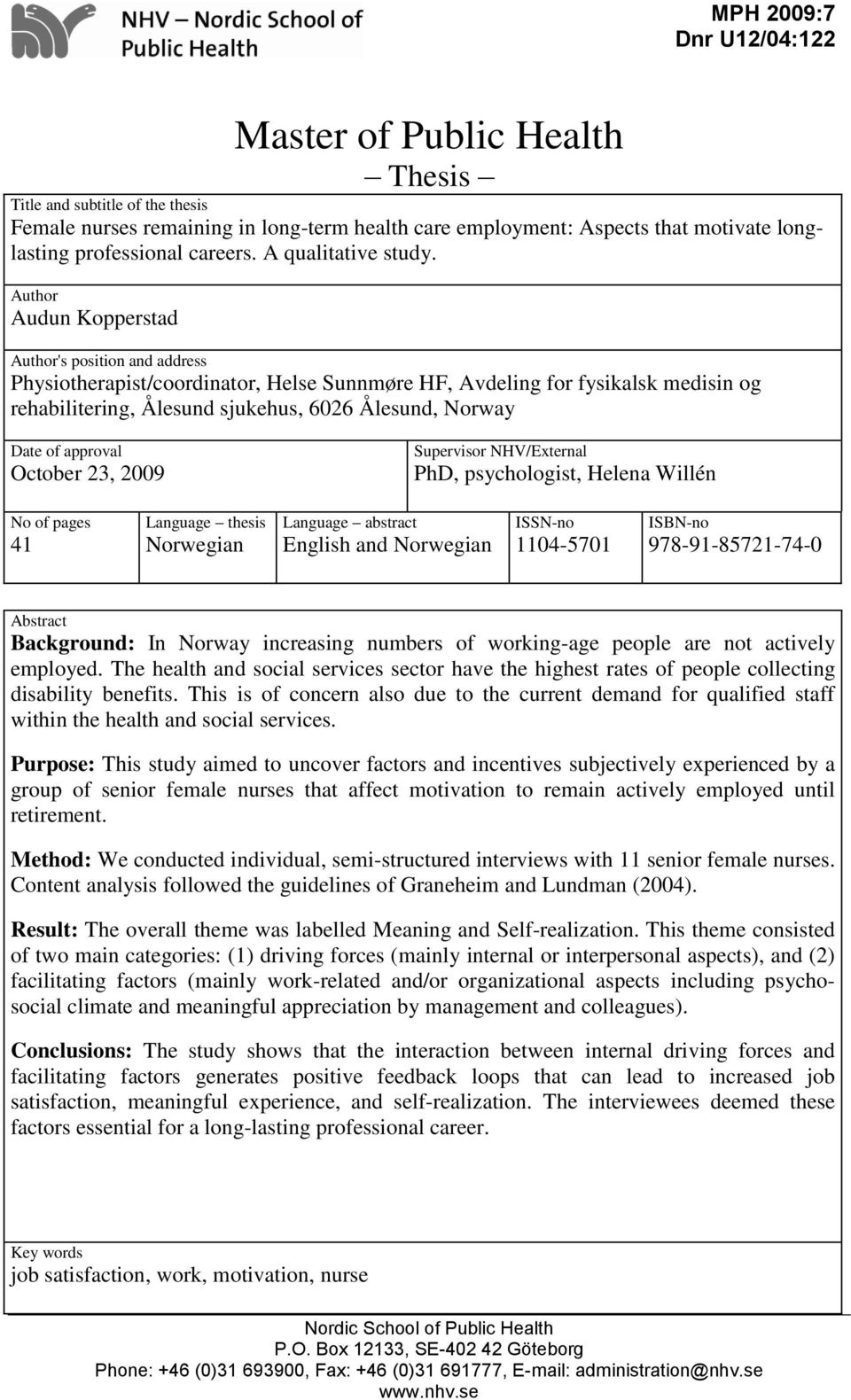 Author Audun Kopperstad Author's position and address Physiotherapist/coordinator, Helse Sunnmøre HF, Avdeling for fysikalsk medisin og rehabilitering, Ålesund sjukehus, 6026 Ålesund, Norway Date of