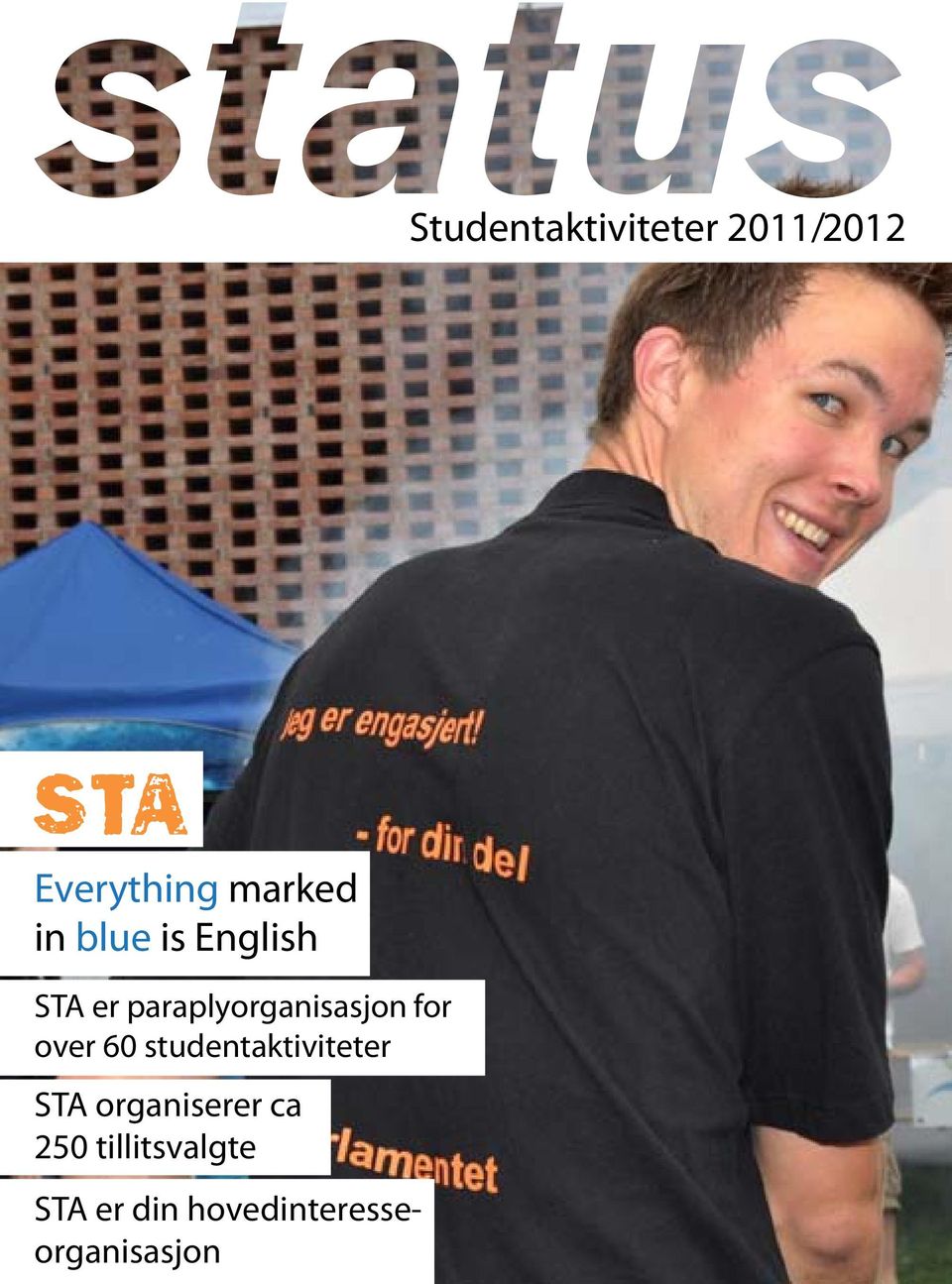 over 60 studentaktiviteter STA organiserer ca 250